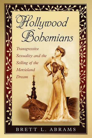 Hollywood Bohemians: Transgressive Sexuality and the Selling of the Movieland Dream