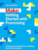 Getting Started with Processing: A Hands-On Introduction to Making Interactive Graphics (Make: Technology on Your Time)