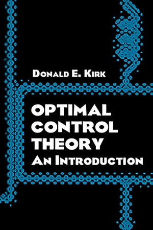 Optimal Control Theory: An Introduction (Dover Books on Electrical Engineering)