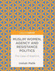 Muslim Women, Agency and Resistance Politics: The Case of Kashmir