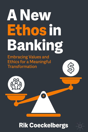 A New Ethos in Banking: Embracing Values and Ethics for a Meaningful Transformation