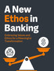 A New Ethos in Banking: Embracing Values and Ethics for a Meaningful Transformation