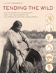 Tending the Wild: Native American Knowledge and the Management of California's Natural Resources