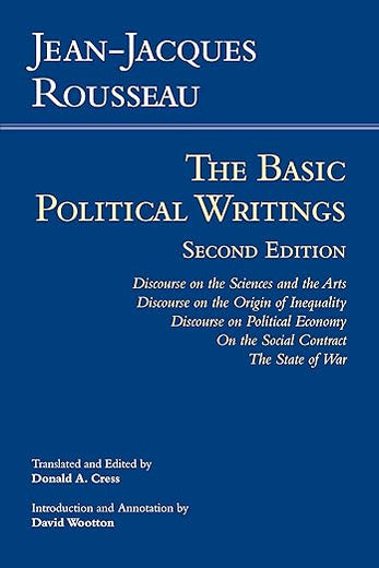 Rousseau: The Basic Political Writings: Discourse on the Sciences and the Arts, Discourse on the Origin of Inequality, Discourse on Political Economy, On the Social Contract, The State of War