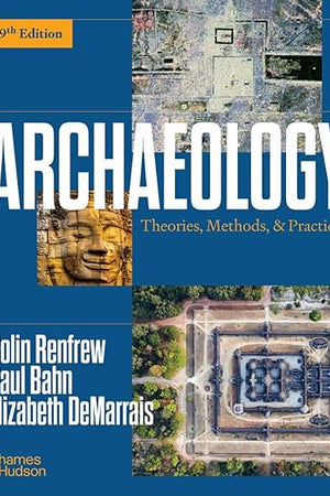 Archaeology: Theories, Methods, & Practice
