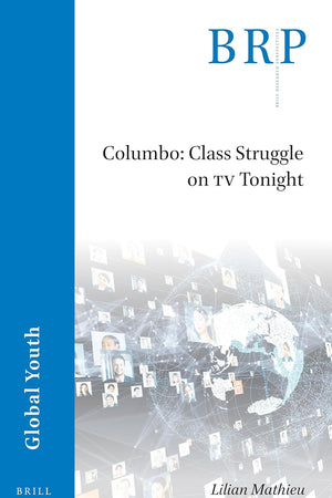 Columbo: Class Struggle on TV Tonight (Brill Research Perspectives in Global Youth)