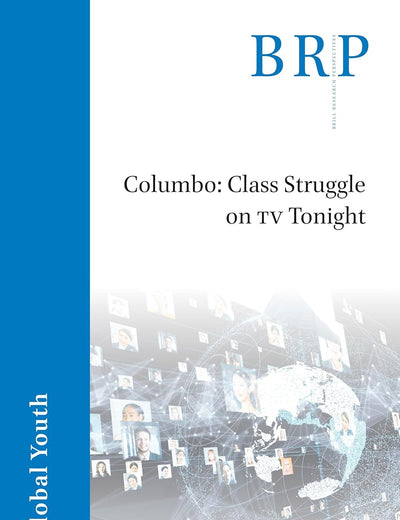 Columbo: Class Struggle on TV Tonight (Brill Research Perspectives in Global Youth)