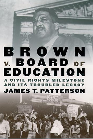 Brown v. Board of Education: A Civil Rights Milestone and Its Troubled Legacy (Pivotal Moments in American History)