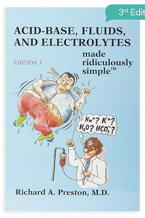 Acid-Base, Fluids, and Electrolytes Made Ridiculously Simple