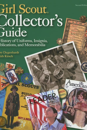 Girl Scout Collector’s Guide: A History of Uniforms, Insignia, Publications, and Memorabilia (Second Edition)