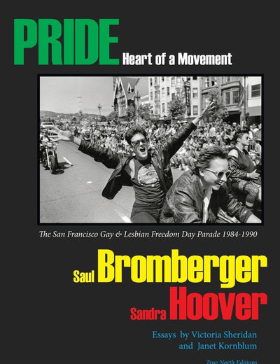 PRIDE Heart of a Movement: The San Francisco Gay & Lesbian Freedom Day Parade 1984-1990