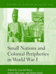 Small Nations and Colonial Peripheries in World War I (History of Warfare, 109)