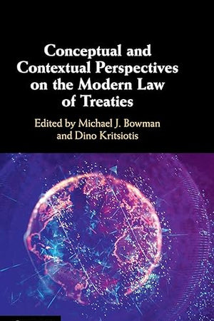 Conceptual and Contextual Perspectives on the Modern Law of Treaties