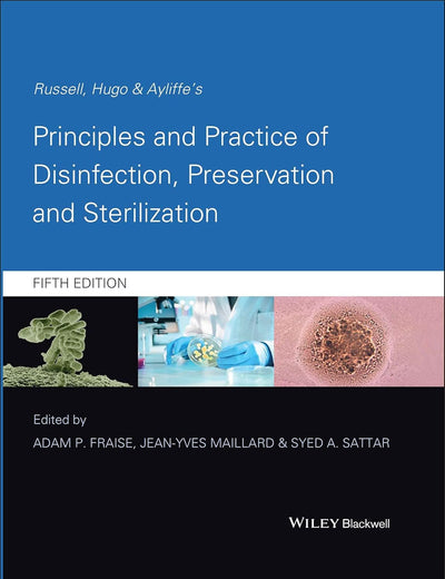 Russell, Hugo and Ayliffe's Principles and Practice of Disinfection, Preservation and Sterilization