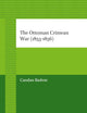The Ottoman Crimean War (1853-1856) (The Ottoman Empire and its Heritage, 44)