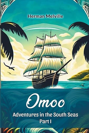 Omoo Adventures In The South Seas Part I