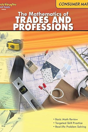 The Mathematics of Trades & Professions: Consumer Mathematics Reproducible (Consumer Math)