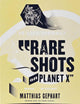 Matthias Gephart: Rare Shots on Planet X