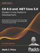 C# 8.0 and .NET Core 3.0 – Modern Cross-Platform Development: Build applications with C#, .NET Core, Entity Framework Core, ASP.NET Core, and ML.NET using Visual Studio Code, 4th Edition