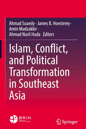 Islam, Conflict, and Political Transformation in Southeast Asia