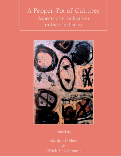 A Pepper-Pot of Cultures: Aspects of Creolization in the Caribbean (Matatu, 27-28)