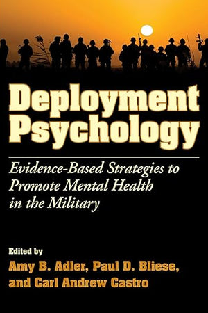 Deployment Psychology: Evidence-Based Strategies to Promote Mental Health in the Military
