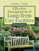 Effective Management of Long-Term Care Facilities: .