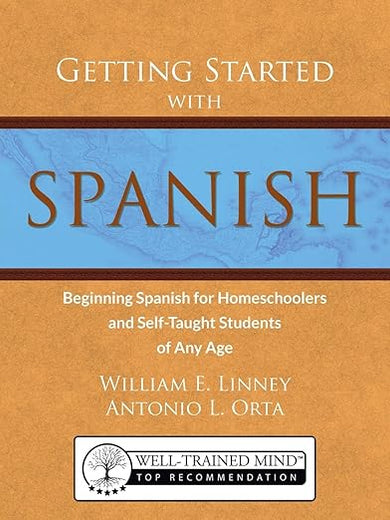 Getting Started with Spanish: Beginning Spanish for Homeschoolers and Self-Taught Students of Any Age (homeschool Spanish, teach yourself Spanish, learn Spanish at home)