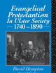 Evangelical Protestantism in Ulster Society 1740-1890