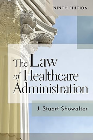 The Law of Healthcare Administration, Ninth Edition (9)