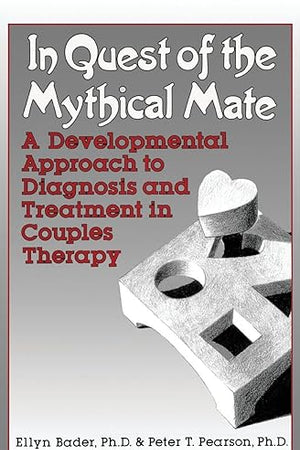 IN QUEST OF THE MYTHICAL MATE: A Developmental Approach To Diagnosis And Treatment In Couples Therapy
