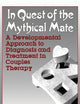 IN QUEST OF THE MYTHICAL MATE: A Developmental Approach To Diagnosis And Treatment In Couples Therapy