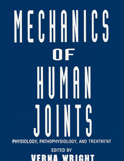Mechanics of Human Joints: Physiology: Pathophysiology, and Treatment
