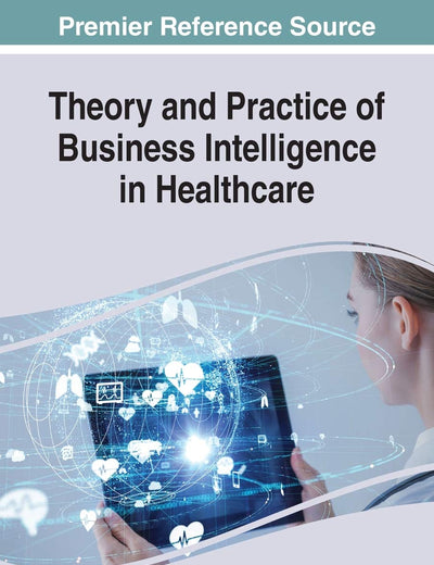 Theory and Practice of Business Intelligence in Healthcare