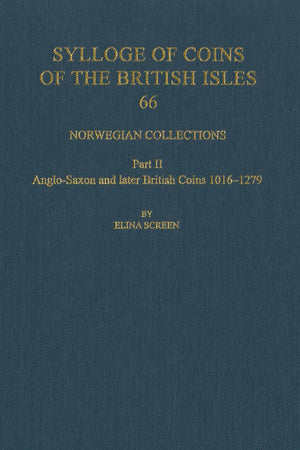 Norwegian Collections: Part II. Anglo-Saxon and Later British Coins, 1016-1279 (Sylloge of Coins of the British Isles, 66)