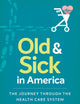 Old and Sick in America: The Journey through the Health Care System (Studies in Social Medicine)