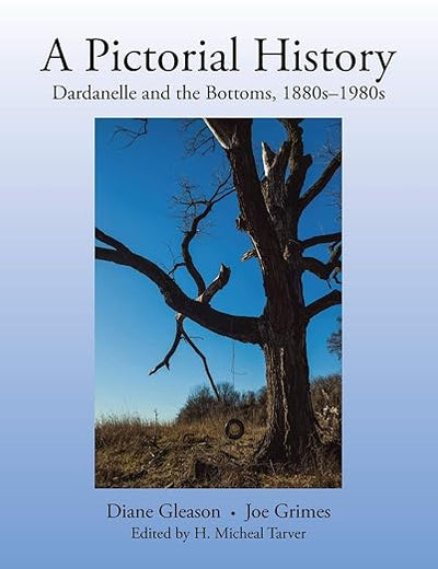 A Pictorial History: Dardanelle and the Bottoms, 1880s–1980s