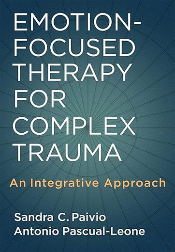 Emotion-Focused Therapy for Complex Trauma: An Integrative Approach