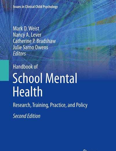 Handbook of School Mental Health: Research, Training, Practice, and Policy (Issues in Clinical Child Psychology)