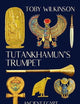 Tutankhamun's Trumpet: Ancient Egypt in 100 Objects from the Boy-King's Tomb