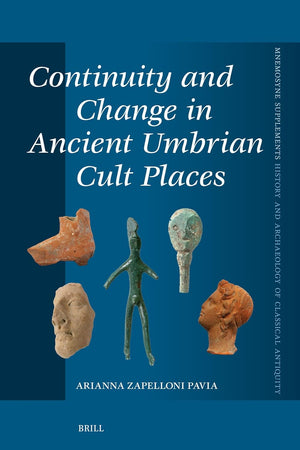 Continuity and Change in Ancient Umbrian Cult Places (Mnemosyne, Supplements, History and Archaeology of Classical Antiquity, 485)