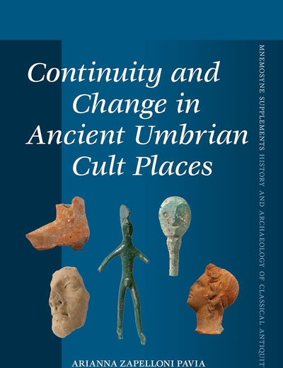 Continuity and Change in Ancient Umbrian Cult Places (Mnemosyne, Supplements, History and Archaeology of Classical Antiquity, 485)