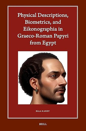 Physical Descriptions, Biometrics, and Eikonographia in Graeco-Roman Papyri from Egypt (Harvard Egyptological Studies, 24)