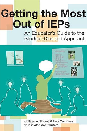 Getting the Most Out of IEPs: An Educator's Guide to the Student-Directed Approach
