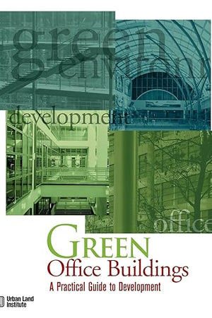 Green Office Buildings: A Practical Guide to Development