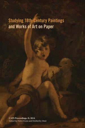 Studying 18th-Century Paintings & Works of Art on Paper (Cats Proceedings, 2)