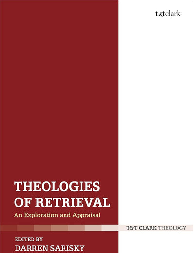 Theologies of Retrieval: An Exploration and Appraisal