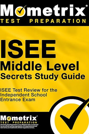 ISEE Middle Level Secrets Study Guide: ISEE Test Review for the Independent School Entrance Exam