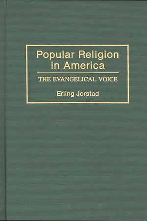 Popular Religion in America: The Evangelical Voice (Contributions to the Study of Religion)