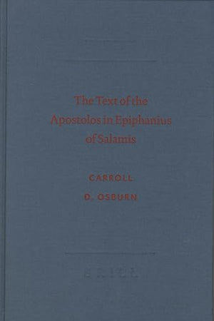 The Text of the Apostolos in Epiphanius of Salamis (SBL - The New Testament in the Greek Fathers, 6)